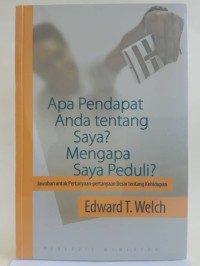 APA PENDAPAT ANDA TENTANG SAYA? MENGAPA SAYA PEDULI?; WHAT DO YOU THINK OF ME? WHY DO I CARE? (EDISI INDONESIA)