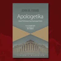 APOLOGETIKA: SEBUAH PEMBENARAN BAGI KEPERCAYAAN KRISTEN; APOLOGETICS: A JUSTIFICATION OF CHRISTIAN BELIEF (EDISI INDONESIA)