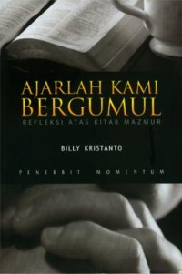 AJARLAH KAMI BERGUMUL: REFLEKSI ATAS KITAB MAZMUR