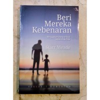 BERI MEREKA KEBENARAN: MENGAJARKAN KEBENARAN KEKAL KEPADA ANAK-ANAK: GIVE THEM TRUTH: TEACHING ETERNAL TRUTHS TO YOUNG MINDS (EDISI INDONESIA)