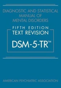 DIAGNOSTIC AND STATISTICAL MANUAL OF MENTAL DISORDERS: DSM-5-TR/ AMERICAN PSYCHIATRIC ASSOCIATION (FIFTH EDITION, TEXT REVISION)