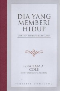 DIA YANG MEMBERI HIDUP: DOKTRIN TENTANG ROH KUDUS; HE WHO GIVES LIFE: THE DOCTRINE OF THE HOLY SPIRIT (EDISI INDONESIA)