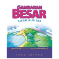 GAMBARAN  BESAR KISAH ALKITAB; THE BIG PICTURE STORY BIBLE (EDISI INDONESIA)