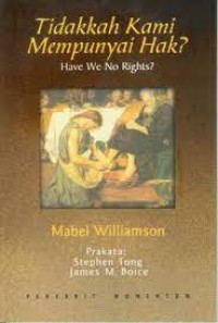 TIDAKKAH KAMI MEMPUNYAI HAK?; HAVE WE NO RIGHTS? (EDISI INDONESIA)