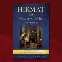 HIKMAT BAGI PARA AYAH DAN IBU: MEMETIK HIKMAT ALKITAB DALAM MENDIDIK ANAK-ANAK DAN REMAJA