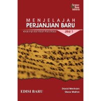 MENJELAJAH PERJANJIAN BARU JILID 1: KITAB INJIL DAN KISAH PARA RASUL; EXPLORING THE NEW TESTAMENT VOLUME 1: THE GOSPELS AND ACTS (JILID 1, EDISI INDONESIA)