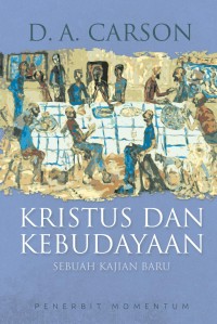 KRISTUS DAN KEBUDAYAAN, SEBUAH KAJIAN BARU; CHRIST CULTURE REVISITED (EDISI INDONESIA)