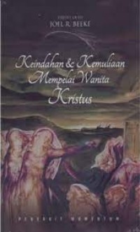 KEINDAHAN DAN KEMULIAAN MEMPELAI WANITA KRISTUS; THE BEAUTY AND GLORY OF CHRIST'S BRIDE (EDISI INDONESIA)