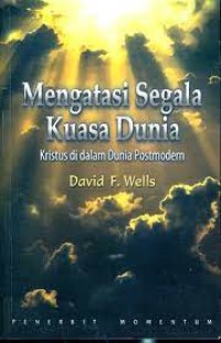 MENGATASI SEGALA KUASA DUNIA: KRISTUS DI DALAM DUNIA POSTMODERN; ABOVE ALL EARTHLY POW'RS: CHRIST IN A POSTMODERN WORLD (EDISI INDONESIA)