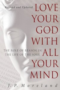 LOVE YOUR GOD WITH ALL YOUR MIND: THE ROLE OF REASON IN THE LIFE ON THE SOUL