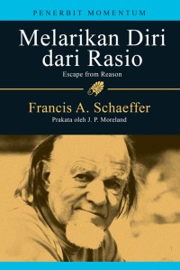 MELARIKAN DIRI DARI RASIO: SEBUAH ANALISIS YANG TAJAM TERHADAP TREN DALAM PEMIKIRAN MODERN; ESCAPE FROM REASON: A PENETRATING ANALYSIS OF TRENDS IN MODERN THOUGHT (EDISI INDONESIA)