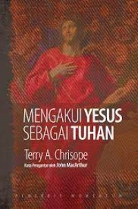 MENGAKUI YESUS SEBAGAI TUHAN; CONFESSING JESUS AS LORD (EDISI INDONESIA)