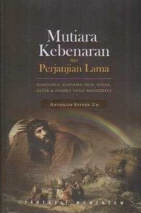 MUTIARA KEBENARAN DARI PERJANJIAN LAMA: BERGUMUL BERSAMA NUH, ISHAK, ESTER, DAN HAMBA YANG MENDERITA