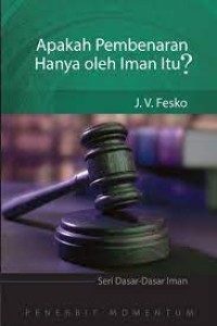 APAKAH PEMBENARAN HANYA OLEH IMAN? (EDISI INDONESIA)