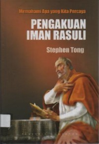 PENGAKUAN IMAN RASULI: MEMAHAMI APA YANG KITA PERCAYA