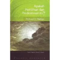 APAKAH PEMILIHAN DAN PREDESTINASI ITU? (EDISI INDONESIA)
