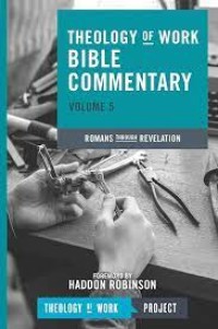 THEOLOGY OF WORK BIBLE COMMENTARY: ROMANS THROUGH REVELATION (VOLUME 5)