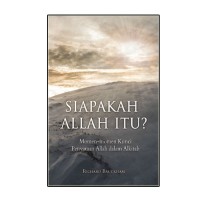 SIAPAKAH ALLAH ITU?: MOMEN-MOMEN KUNCI PENYATAAN ALLAH DALAM ALKITAB; WHO IS GOD (EDISI INDONESIA)