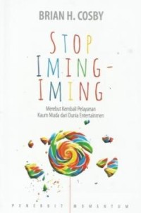 STOP IMING-IMING: MEREBUT KEMBALI PELAYANAN KAUM MUDA DARI DUNIA ENTERTAINMEN; GIVING UP GIMMICKS: RECLAIMING YOUTH MINISTRY FROM AN ENTERTAINMENT CULTURE (EDISI INDONESIA)