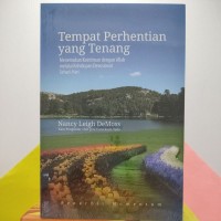 TEMPAT PERHENTIAN YANG TENANG: MENEMUKAN KEINTIMAN DENGAN ALLAH MELALUI KEHIDUPAN DEVOSIONAL SEHARI-HARI; A PLACE OF QUIET REST: FINDING INTIMACY WITH GOD THROUGH A DAILY DEVOTIONAL LIFE (EDISI INDONESIA)