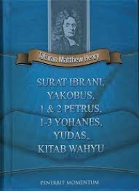 TAFSIRAN MATTHEW HENRY: SURAT IBRANI, YAKOBUS, 1 & 2 PETRUS, 1-3 YOHANES, YUDAS, KITAB WAHYU (EDISI INDONESIA)