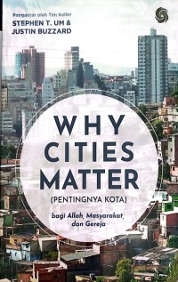 PENTINGNYA KOTA: BAGI ALLAH, MASYARAKAT, DAN GEREJAWHY CITIES MATTER: TO GOD, THE CULTURE, AND THE CHURCH (EDISI INDONESIA)