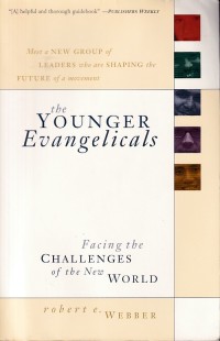 YOUNGER EVANGELICALS, THE: FACING THE CHALLENGES OF THE NEW WORLD