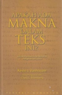 APAKAH ADA MAKNA DALAM TEKS INI?: ALKITAB, PEMBACA, DAN MORALITAS PENGETAHUAN SASTRA; IS THERE A MEANING IN THIS TEXT?: THE BIBLE, THE READER, AND THE MORALITY OF LITERARY KNOWLEDGE (EDISI INDONESIA)