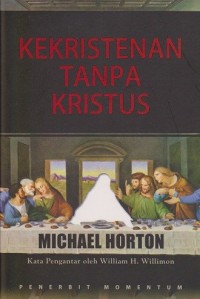 KEKRISTENAN TANPA KRISTUS; CHRISTLESS CHRISTIANITY: THE ALTERNATIVE GOSPEL OF THE AMERICAN CHURCH (EDISI INDONESIA)