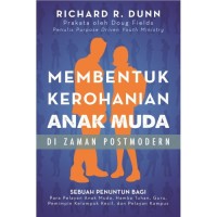 MEMBENTUK KEROHANIAN ANAK MUDA DI ZAMAN POSTMODERN: SEBUAH PENUNTUN BAGI PARA PELAYAN ANAK MUDA, HAMBA TUHAN, GURU, PEMIMPIN KELOMPOK KECIL, DAN PELAYAN KAMPUS; SHAPING THE SPIRITUAL LIFE OF STUDENTS (EDISI INDONESIA)