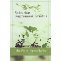 SEKS DAN SUPREMASI KRISTUS; SEX AND THE SUPREMACY OF CHRIST (EDISI INDONESIA)