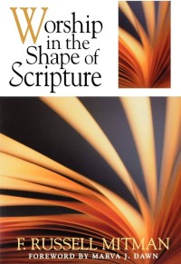 WORSHIP IN THE SHAPE OF SCRIPTURE