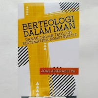 BERTEOLOGI DALAM IMAN: DASAR-DASAR TEOLOGI SISTEMATIKA-KONSTRUKTIF