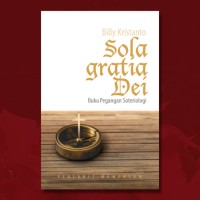 SOLA GRATIA DEI: BUKU PEGANGAN SOTERIOLOGI