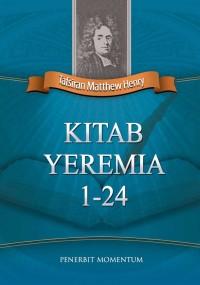 TAFSIRAN MATTHEW HENRY: KITAB YEREMIA 1-24 (EDISI INDONESIA)